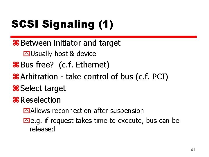 SCSI Signaling (1) z Between initiator and target y. Usually host & device z SCSI Signaling (1) z Between initiator and target y. Usually host & device z