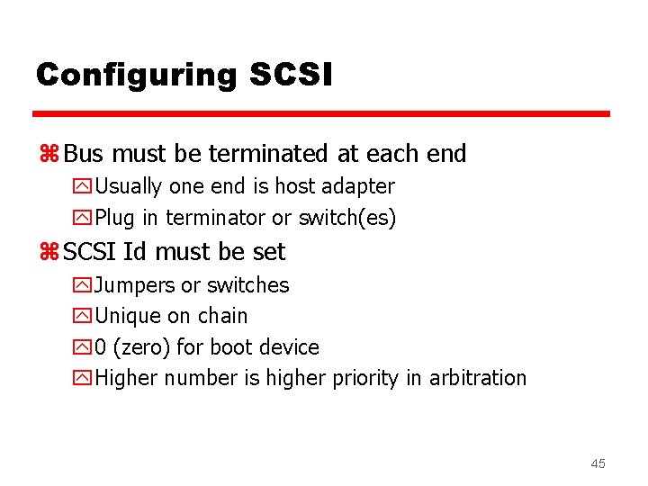 Configuring SCSI z Bus must be terminated at each end y. Usually one end Configuring SCSI z Bus must be terminated at each end y. Usually one end