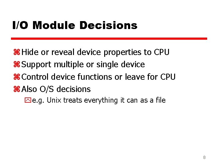I/O Module Decisions z Hide or reveal device properties to CPU z Support multiple I/O Module Decisions z Hide or reveal device properties to CPU z Support multiple
