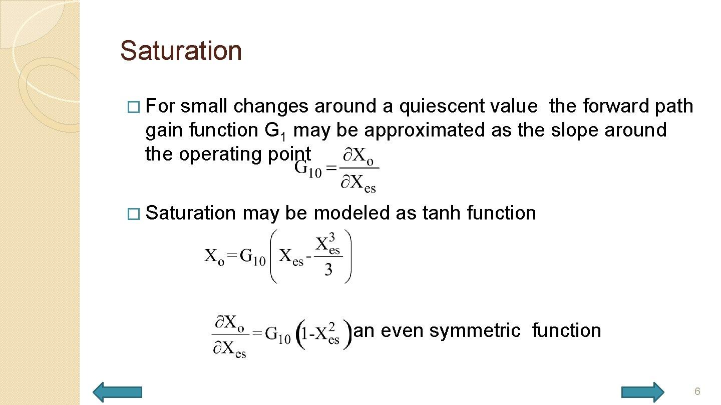 Saturation � For small changes around a quiescent value the forward path gain function