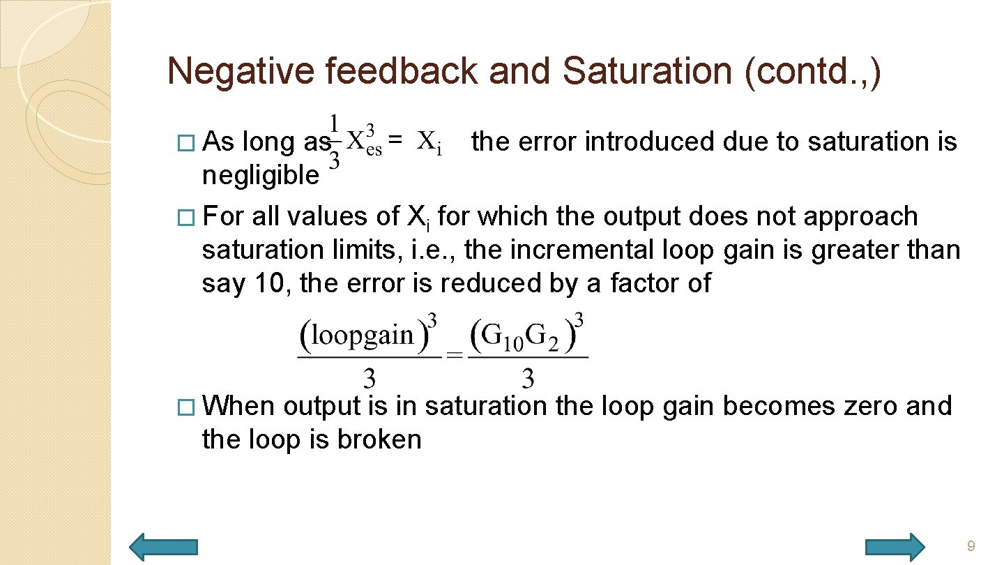 Negative feedback and Saturation (contd. , ) � As long as the error introduced