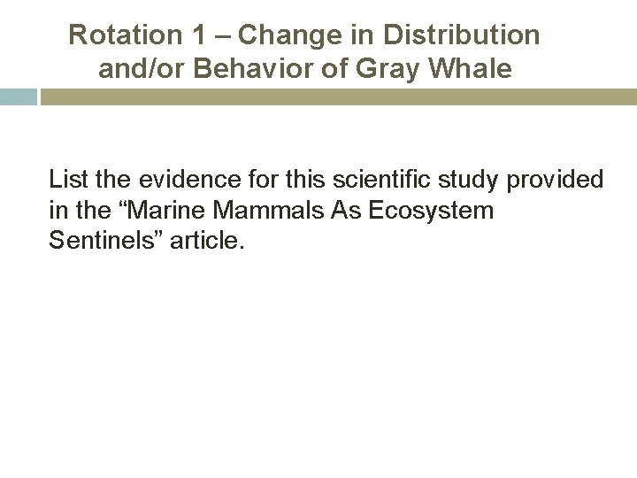 Rotation 1 – Change in Distribution and/or Behavior of Gray Whale List the evidence