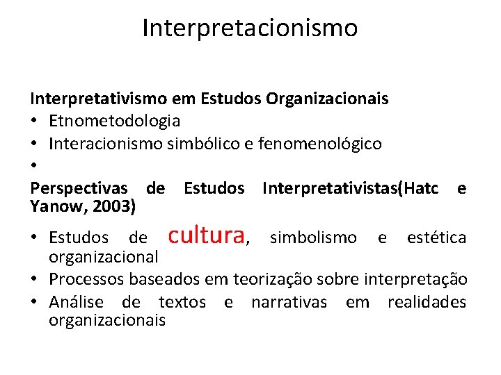 Interpretacionismo Interpretativismo em Estudos Organizacionais • Etnometodologia • Interacionismo simbólico e fenomenológico • Perspectivas Interpretacionismo Interpretativismo em Estudos Organizacionais • Etnometodologia • Interacionismo simbólico e fenomenológico • Perspectivas