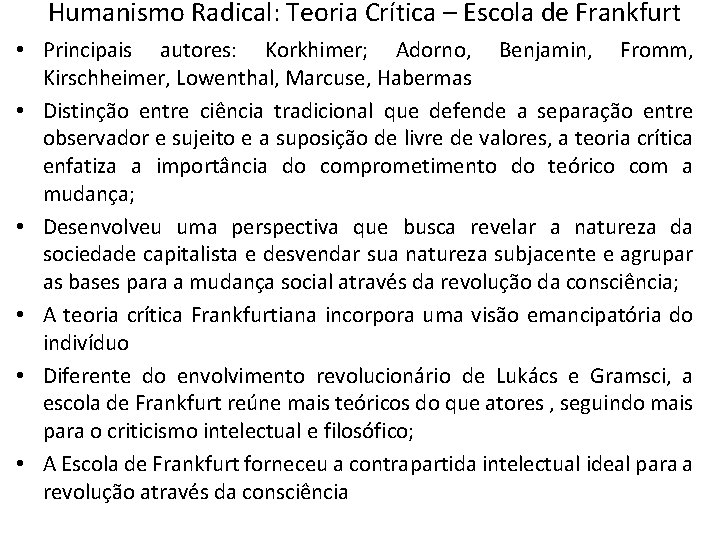 Humanismo Radical: Teoria Crítica – Escola de Frankfurt • Principais autores: Korkhimer; Adorno, Benjamin, Humanismo Radical: Teoria Crítica – Escola de Frankfurt • Principais autores: Korkhimer; Adorno, Benjamin,