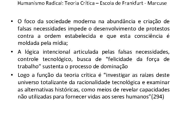 Humanismo Radical: Teoria Crítica – Escola de Frankfurt - Marcuse • O foco da Humanismo Radical: Teoria Crítica – Escola de Frankfurt - Marcuse • O foco da