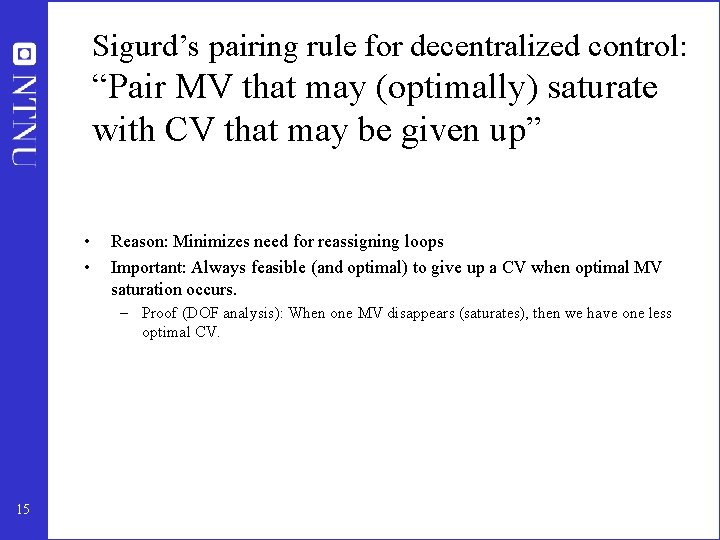 Sigurd’s pairing rule for decentralized control: “Pair MV that may (optimally) saturate with CV
