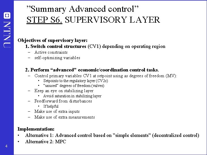 ”Summary Advanced control” STEP S 6. SUPERVISORY LAYER Objectives of supervisory layer: 1. Switch