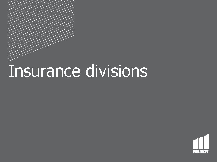 Insurance divisions Insurance divisions