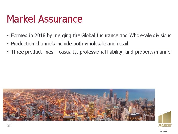 Markel Assurance • Formed in 2018 by merging the Global Insurance and Wholesale divisions Markel Assurance • Formed in 2018 by merging the Global Insurance and Wholesale divisions