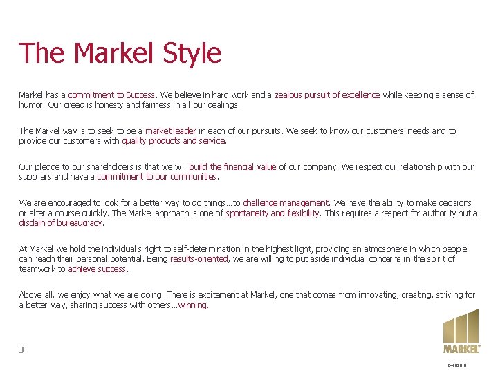 The Markel Style Markel has a commitment to Success. We believe in hard work The Markel Style Markel has a commitment to Success. We believe in hard work