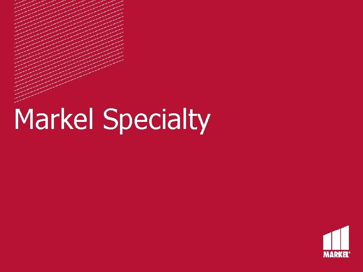 Markel Specialty Markel Specialty