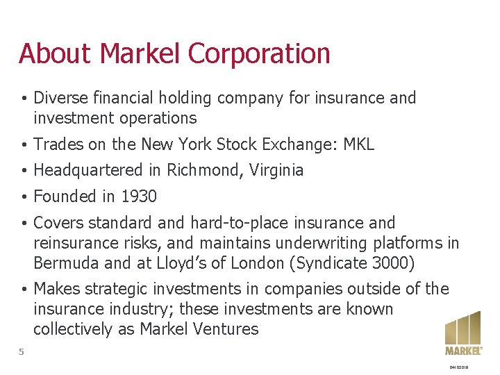 About Markel Corporation • Diverse financial holding company for insurance and investment operations • About Markel Corporation • Diverse financial holding company for insurance and investment operations •