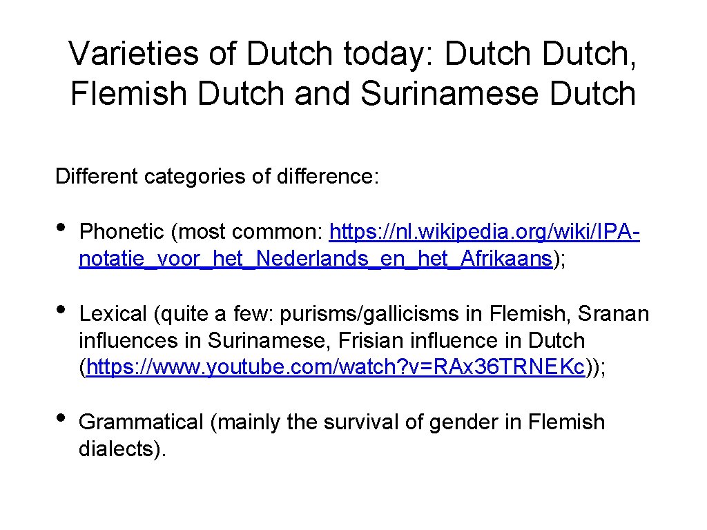 Varieties of Dutch today: Dutch, Flemish Dutch and Surinamese Dutch Different categories of difference: