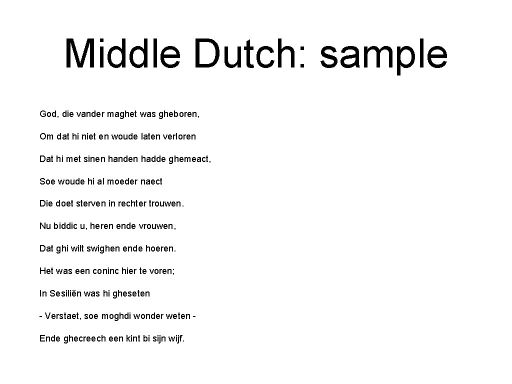 Middle Dutch: sample God, die vander maghet was gheboren, Om dat hi niet en