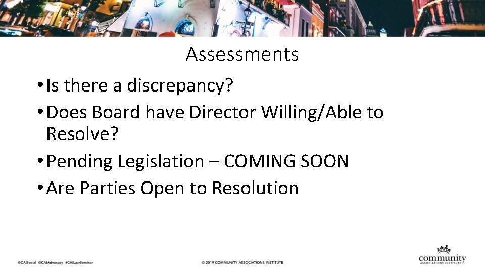 Assessments • Is there a discrepancy? • Does Board have Director Willing/Able to Resolve?