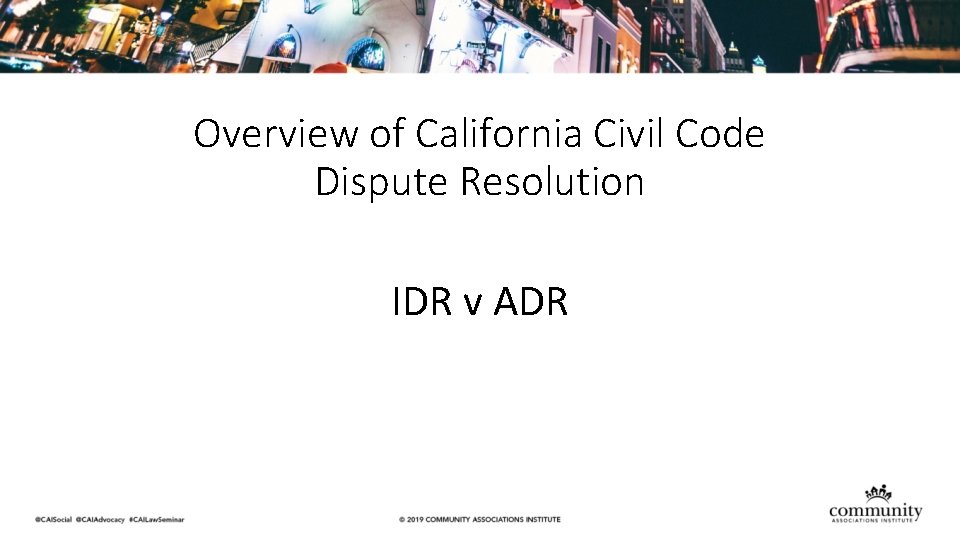 Overview of California Civil Code Dispute Resolution IDR v ADR 