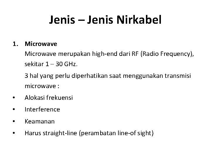 Jenis – Jenis Nirkabel 1. Microwave merupakan high-end dari RF (Radio Frequency), sekitar 1