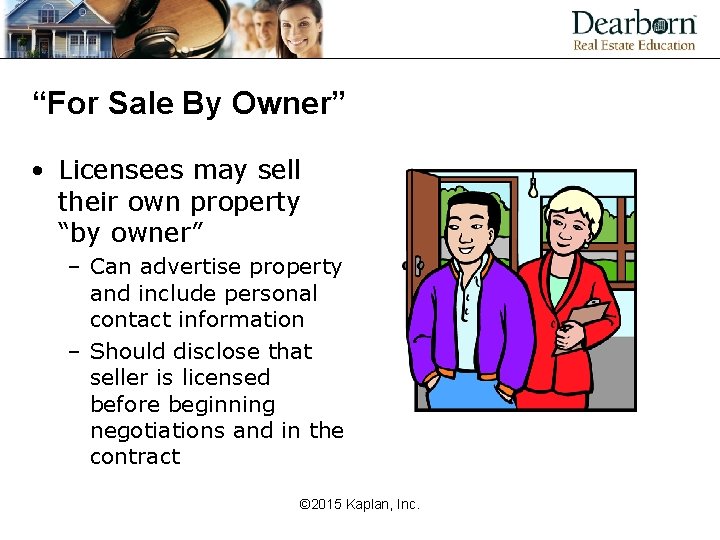 “For Sale By Owner” • Licensees may sell their own property “by owner” –