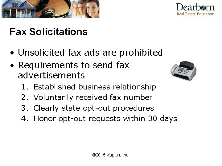 Fax Solicitations • Unsolicited fax ads are prohibited • Requirements to send fax advertisements