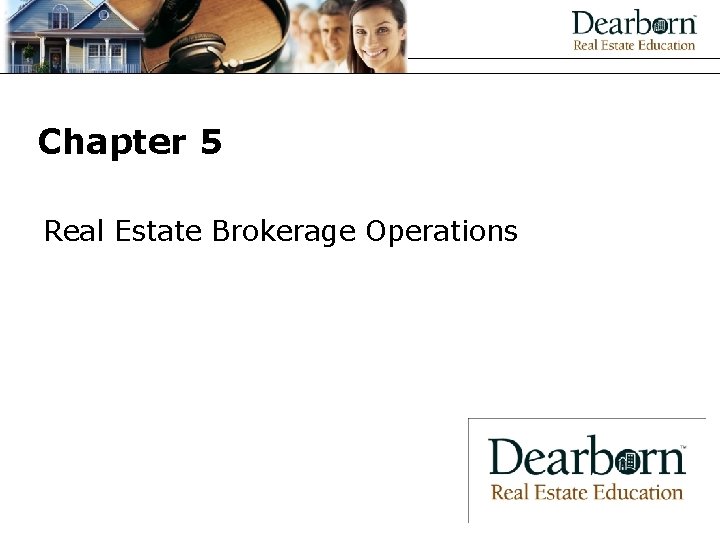 Chapter 5 Real Estate Brokerage Operations 