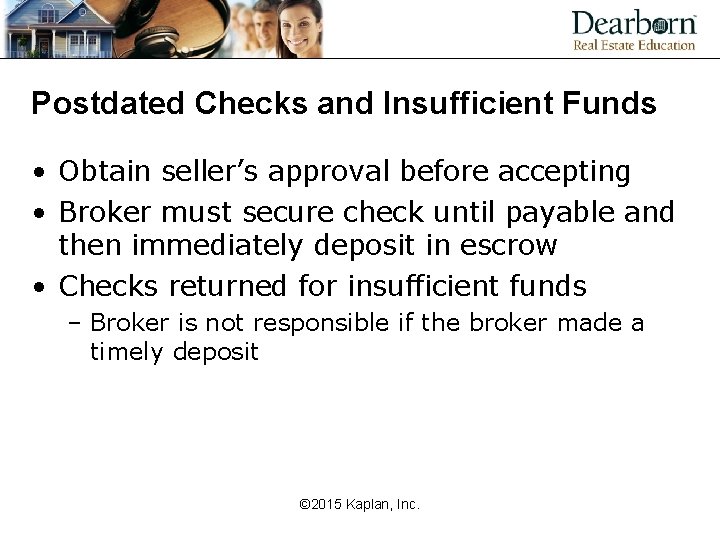 Postdated Checks and Insufficient Funds • Obtain seller’s approval before accepting • Broker must