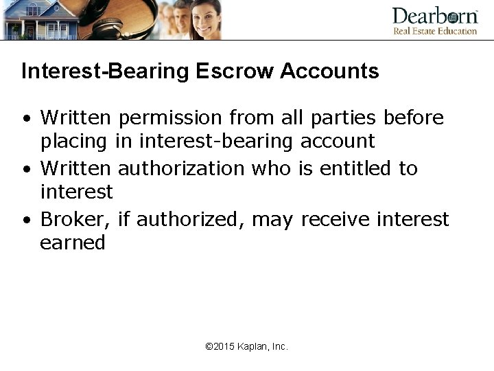 Interest-Bearing Escrow Accounts • Written permission from all parties before placing in interest-bearing account