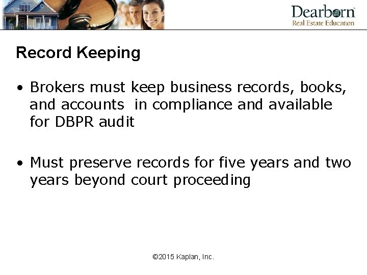 Record Keeping • Brokers must keep business records, books, and accounts in compliance and