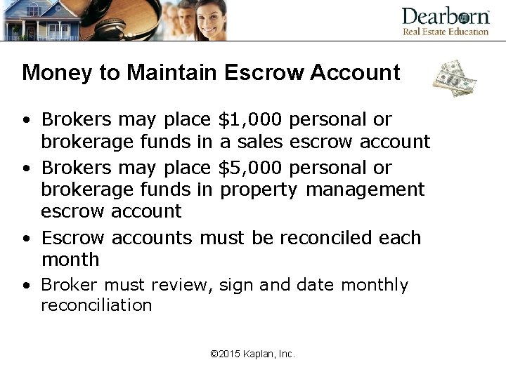 Money to Maintain Escrow Account • Brokers may place $1, 000 personal or brokerage