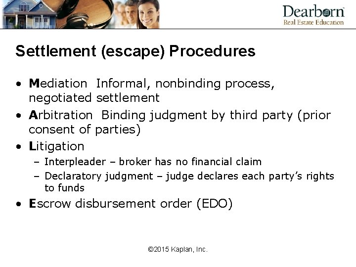 Settlement (escape) Procedures • Mediation Informal, nonbinding process, negotiated settlement • Arbitration Binding judgment