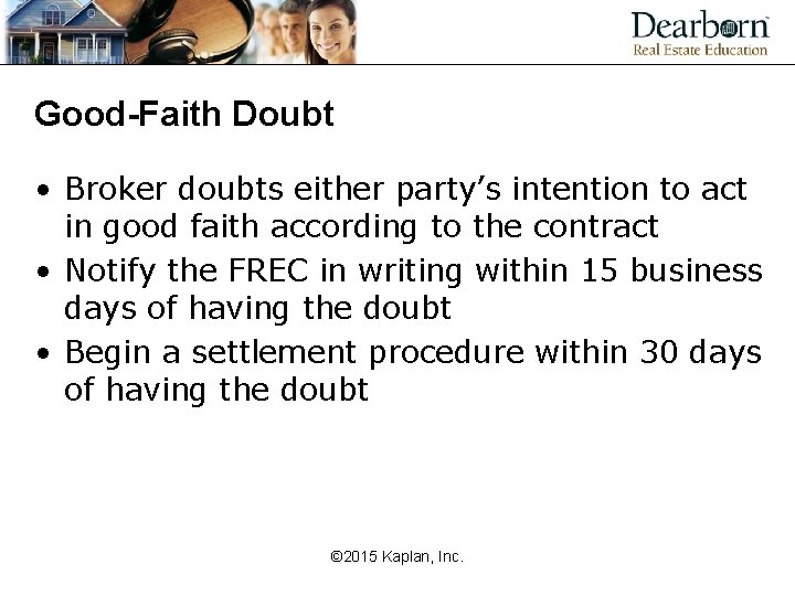 Good-Faith Doubt • Broker doubts either party’s intention to act in good faith according