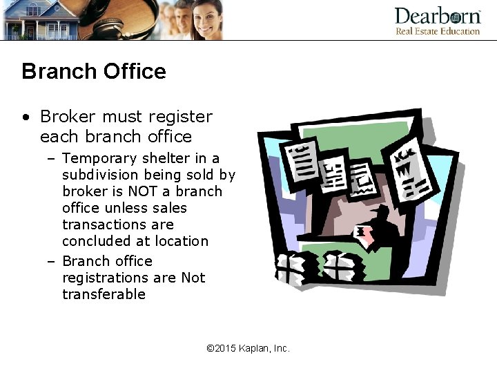 Branch Office • Broker must register each branch office – Temporary shelter in a