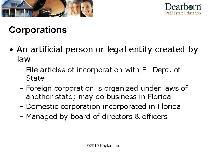 Corporations • An artificial person or legal entity created by law – File articles