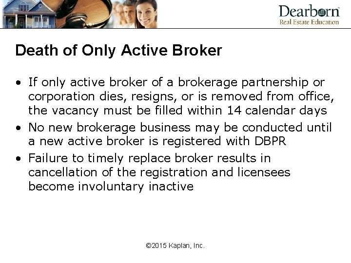 Death of Only Active Broker • If only active broker of a brokerage partnership