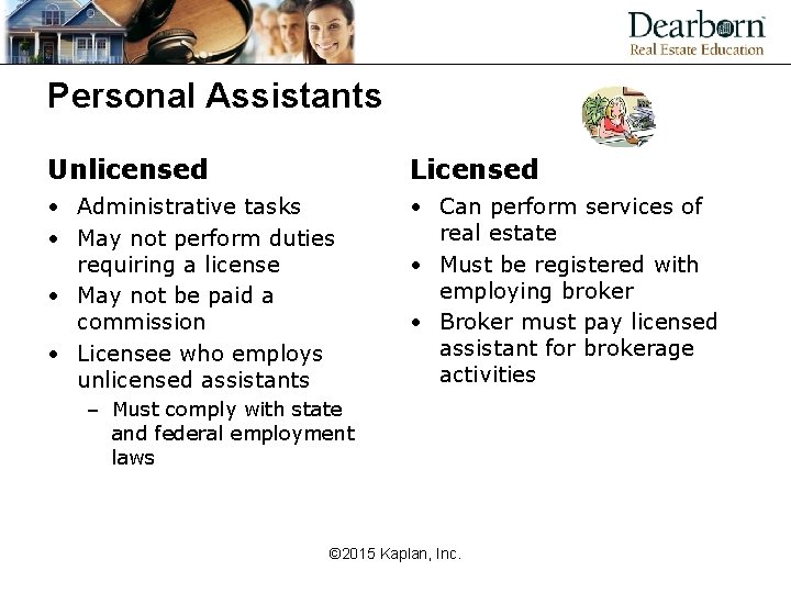 Personal Assistants Unlicensed Licensed • Administrative tasks • May not perform duties requiring a