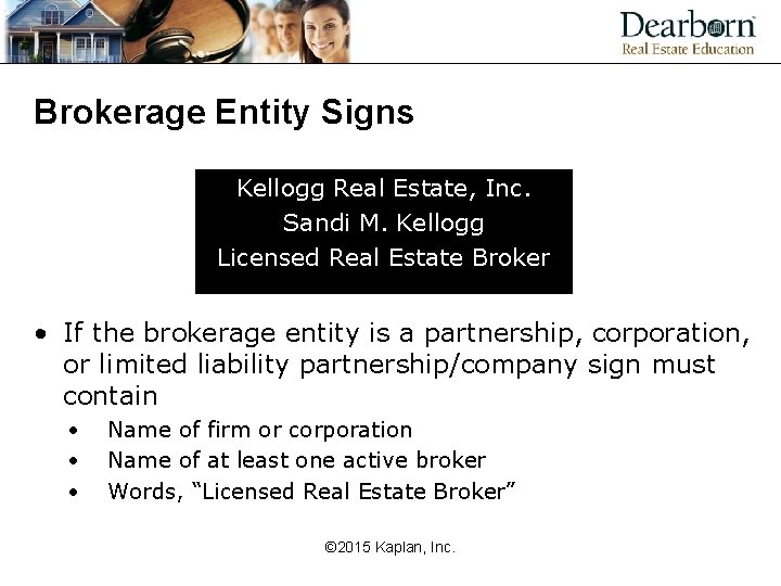 Brokerage Entity Signs Kellogg Real Estate, Inc. Sandi M. Kellogg Licensed Real Estate Broker