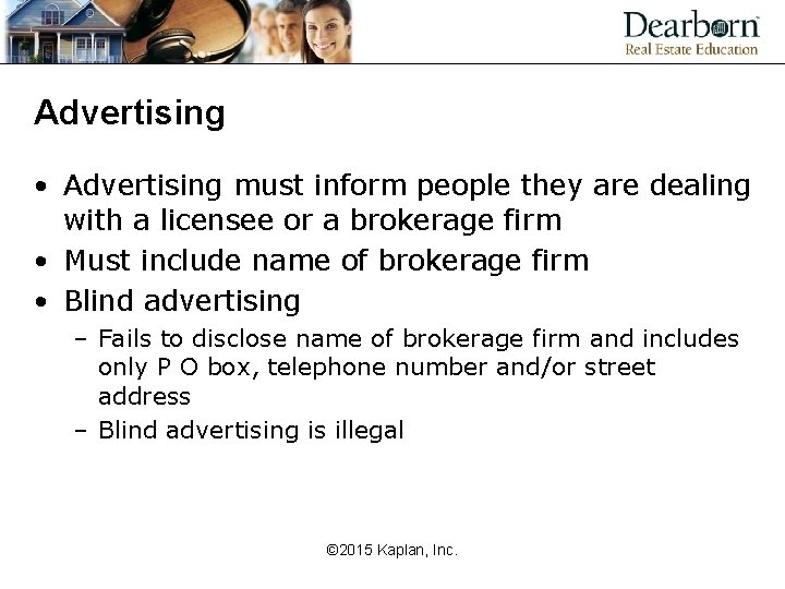 Advertising • Advertising must inform people they are dealing with a licensee or a