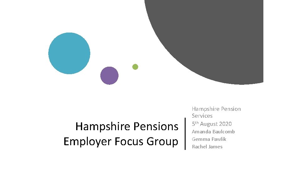 Hampshire Pensions Employer Focus Group Hampshire Pension Services 5 th August 2020 Amanda Baulcomb