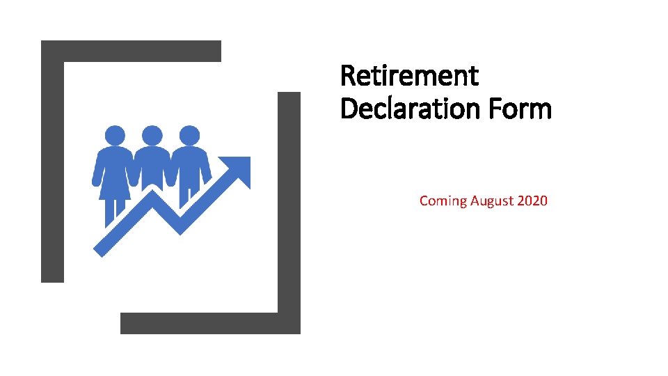 Retirement Declaration Form Coming August 2020 