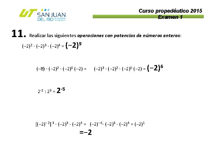 Curso propedéutico 2015 Examen 1 11. Realizar las siguientes operaciones con potencias de números