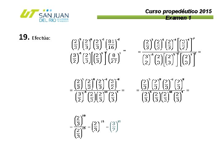 Curso propedéutico 2015 Examen 1 19. Efectúa: 