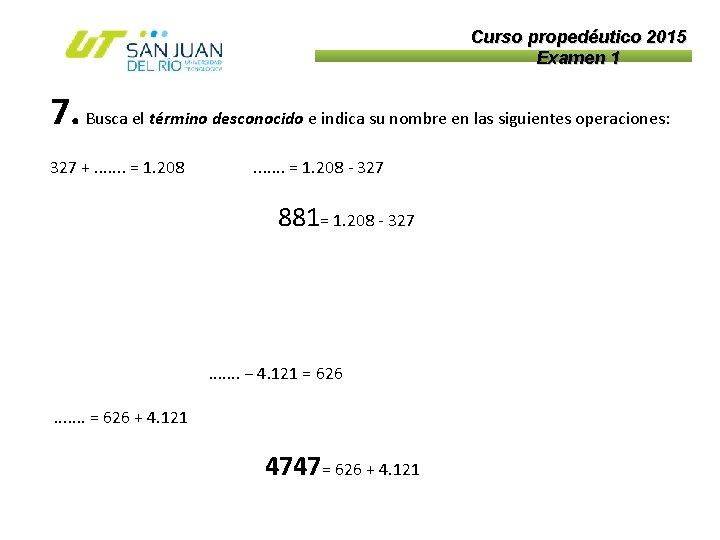 Curso propedéutico 2015 Examen 1 7. Busca el término desconocido e indica su nombre