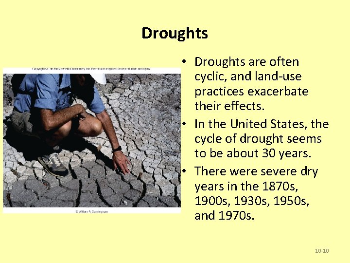 Droughts • Droughts are often cyclic, and land-use practices exacerbate their effects. • In