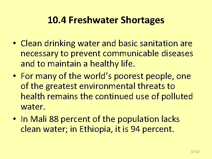 10. 4 Freshwater Shortages • Clean drinking water and basic sanitation are necessary to