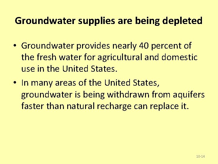 Groundwater supplies are being depleted • Groundwater provides nearly 40 percent of the fresh