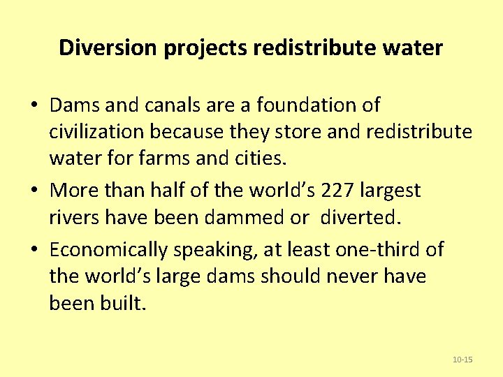 Diversion projects redistribute water • Dams and canals are a foundation of civilization because