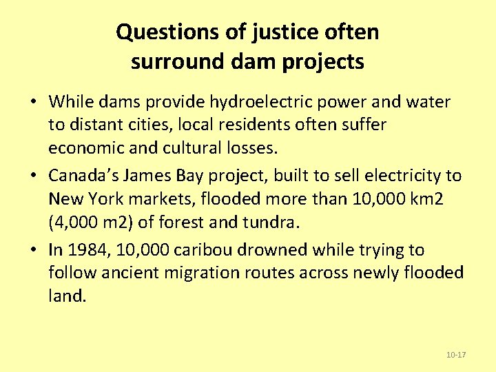 Questions of justice often surround dam projects • While dams provide hydroelectric power and