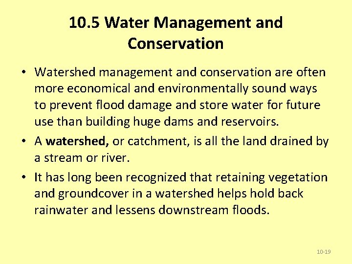 10. 5 Water Management and Conservation • Watershed management and conservation are often more