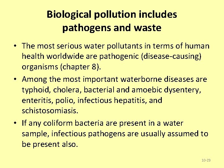 Biological pollution includes pathogens and waste • The most serious water pollutants in terms