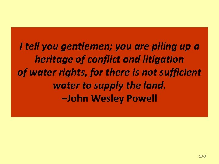 I tell you gentlemen; you are piling up a heritage of conflict and litigation