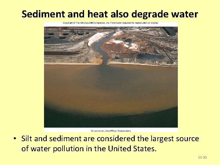 Sediment and heat also degrade water • Silt and sediment are considered the largest